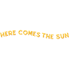 here comes the sun