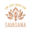 Jeg er her bare for Savasana Funny Yoga Meditation