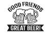 Good Friends Great Beer
