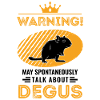 May spontaneously talk about Degus