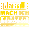 Jahaa Mache ich später