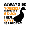 Sjov Duck Ordsprog Design Altid Være And