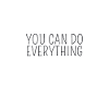 you can do everything