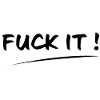 fuck it