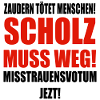 Scholz muss weg!