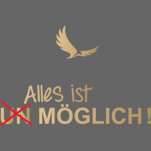 ALLES IST MÖGLICH!
