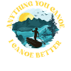 Canoe Canoeing Anything You Canoe