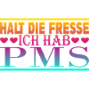 Shut up I have PMS