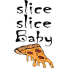 Slice Slice Baby Pizza Slice