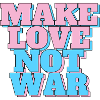 Make Love Not War