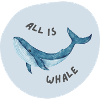 all is whale