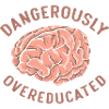 Dangerously Overeducated Funny Graduation Brain