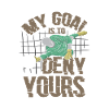 My Goal Is To Deny Yours Funny Soccer Goalkeeper