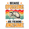 Because Opossums are freaking awesome