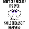 Dont cry just smile