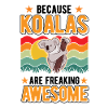 Because Koalas are freaking awesome