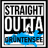 STRAIGHT OUTTA GRÜNTENSEE