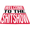 Welcome Shitshow Crazy