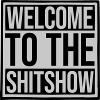 Welcome Shitshow Saying