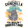 It's a Chinchilla thing You wouldn't understand