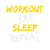 workout eat sleep repeat