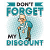 Don't forget my discount.