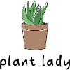 Plant Lady.