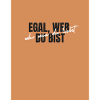 Egal wer du bist