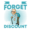 Don't forget my discount.
