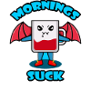 Mornings Suck Graphique