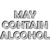 Blurry May contain alcohol