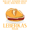 Leberkäse Spruch Fleischkas Leberkas