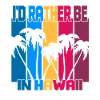 I'd rather be in Hawaii