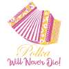 Polka Will Never Die! Accordion Music