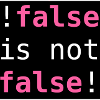 !false non è falso! - "!false non è falso!"