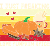 I Just Freaking Love Pumpkin