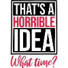 Thats a horrible Idea