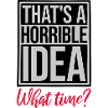 Thats a horrible Idea
