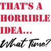 Thats a horrible Idea