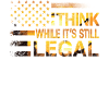 Think While Its Still Legal