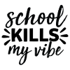 School Kills my Vibe