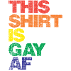 This Shirt Is Gay Af