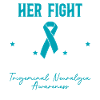 Her Fight Is My Fight Trigeminal Neuralgia