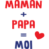 maman + papa = moi