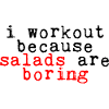 Ik train omdat salades saai zijn 2