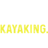 Eat Sleep Kayaking Repeat