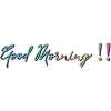 Good Morning!!