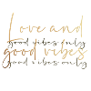 love and good vibes,good vibes,gold,font,vibes
