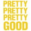 Pretty Pretty Good