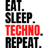 eat sleep techno repeat